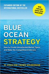 Blue Ocean Strategy by W. CHAN KIM ans RENEE MAUBORGNE